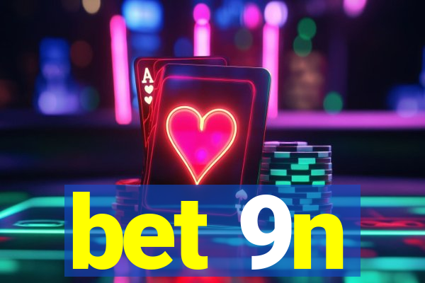 bet 9n